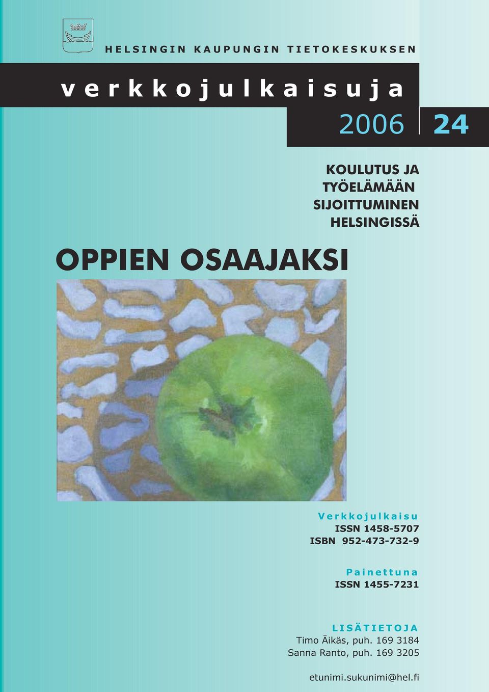 Verkkojulkaisu ISSN 1458-5707 ISBN 952-473-732-9 Painettuna ISSN