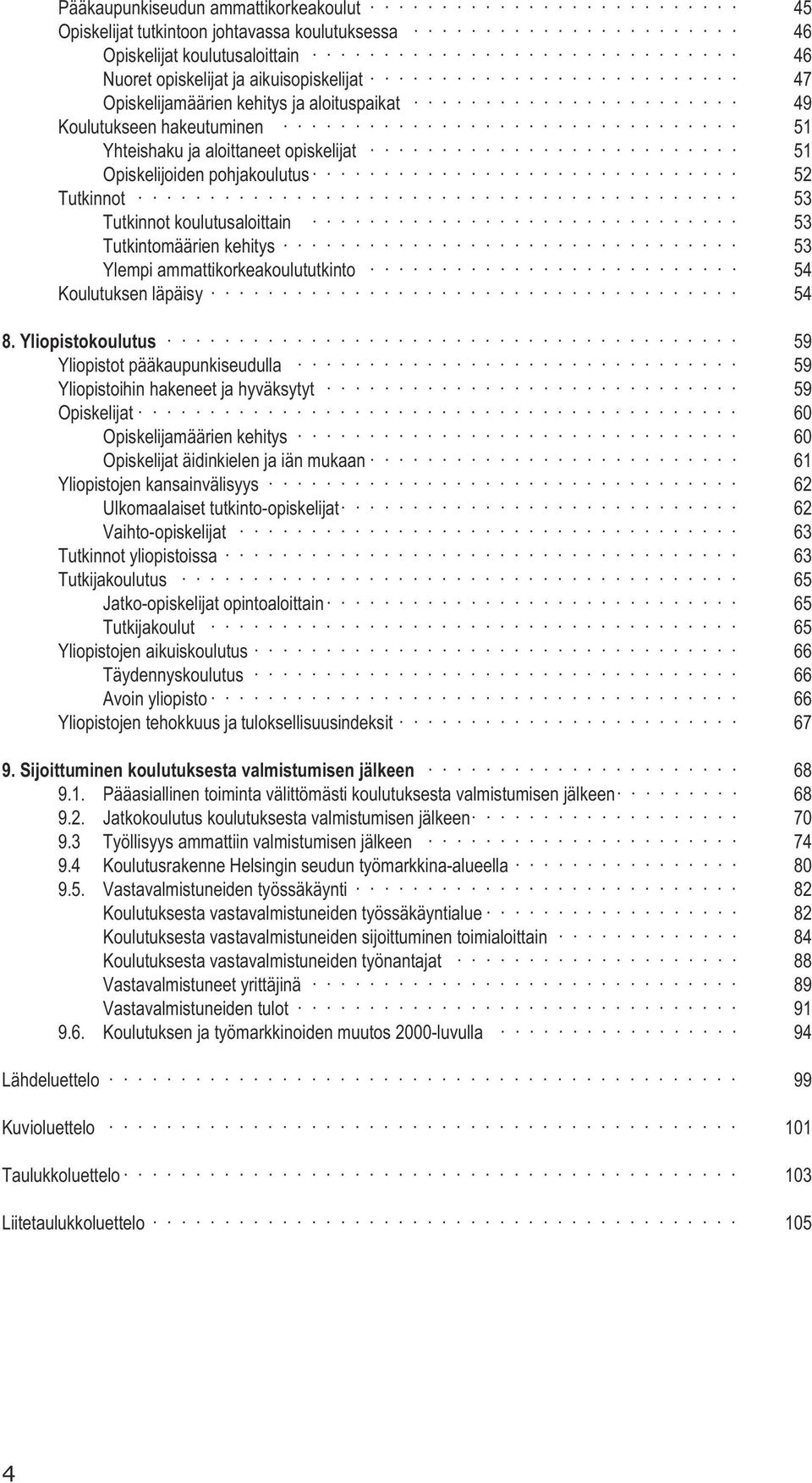 ammattikorkeakoulututkinto 54 Koulutuksen läpäisy 54 8.