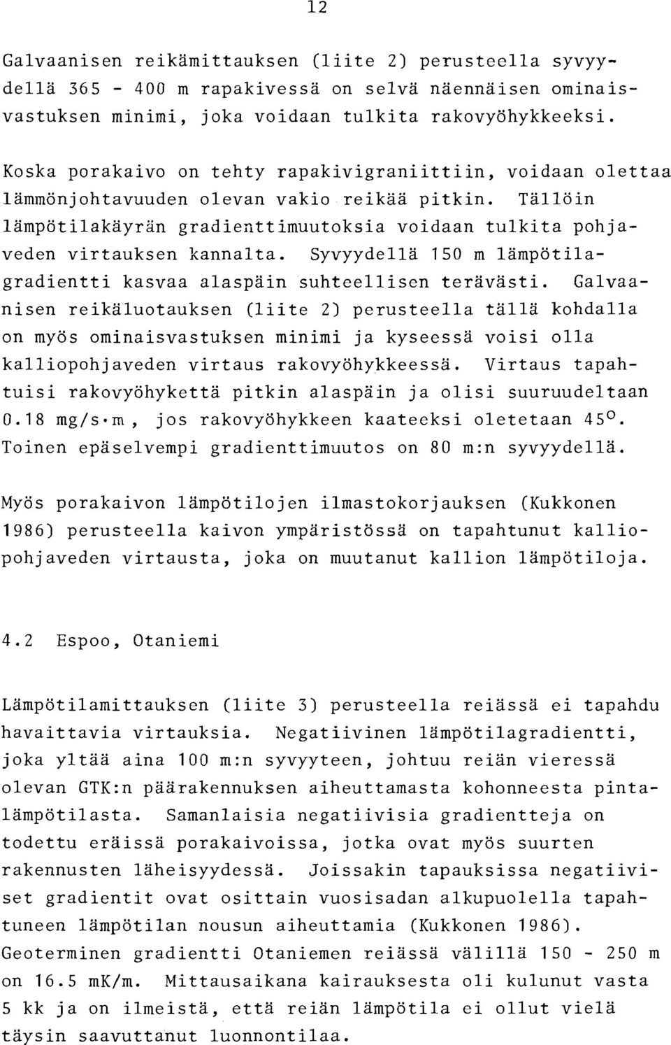 Syvyydella 150 m lampotilagradientti kasvaa alaspain suhteellisen teravasti.