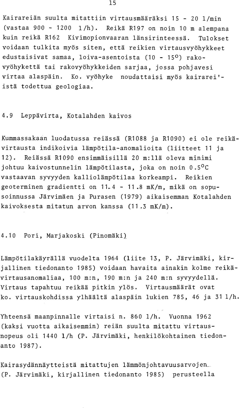 vyohyke noudattaisi myos kairareilista todettua geologiaa. 4.