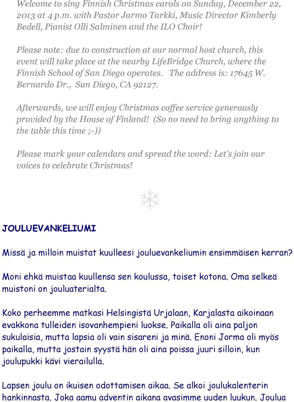 Bernardo Dr., San Diego, CA 92127. Afterwards, we will enjoy Christmas coffee service generously provided by the House of Finland!