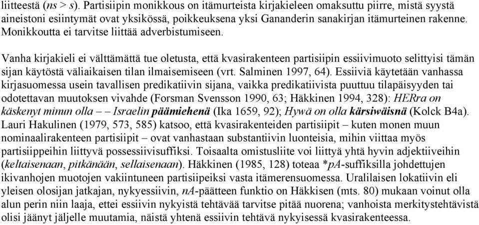 Monikkoutta ei tarvitse liittää adverbistumiseen.