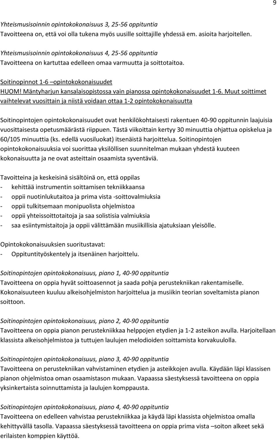Mäntyharjun kansalaisopistossa vain pianossa opintokokonaisuudet 1-6.