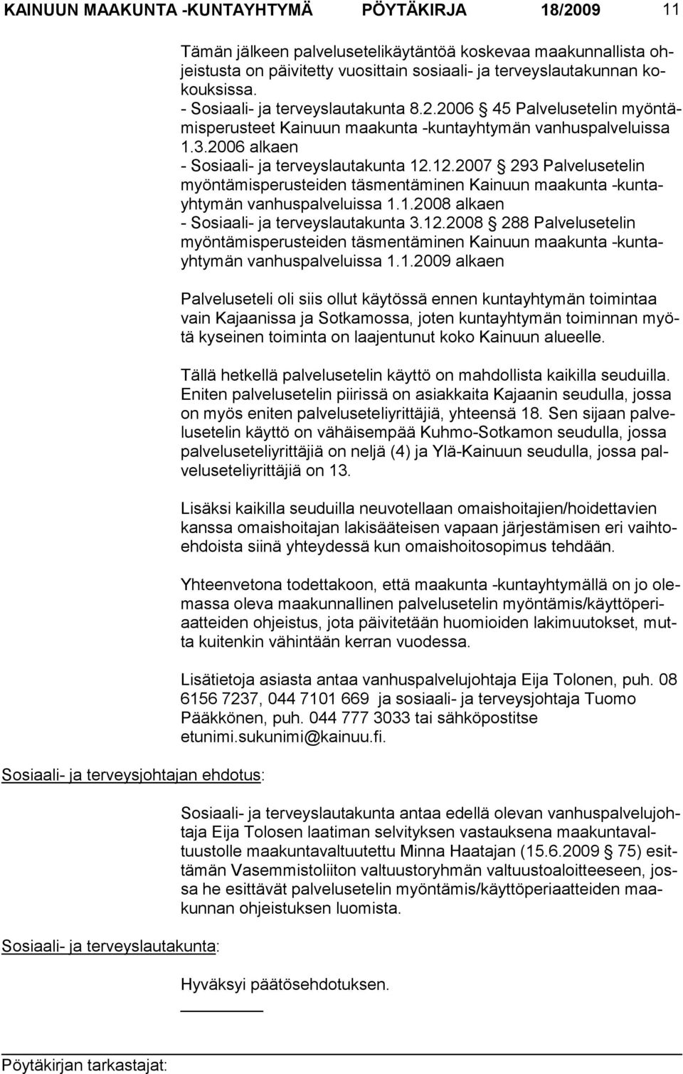 2006 45 Palve lusetelin myöntämisperusteet Kainuun maa kunta -kuntayhty män vanhuspal veluissa 1.3.2006 alkaen - Sosiaali- ja terveyslautakunta 12.