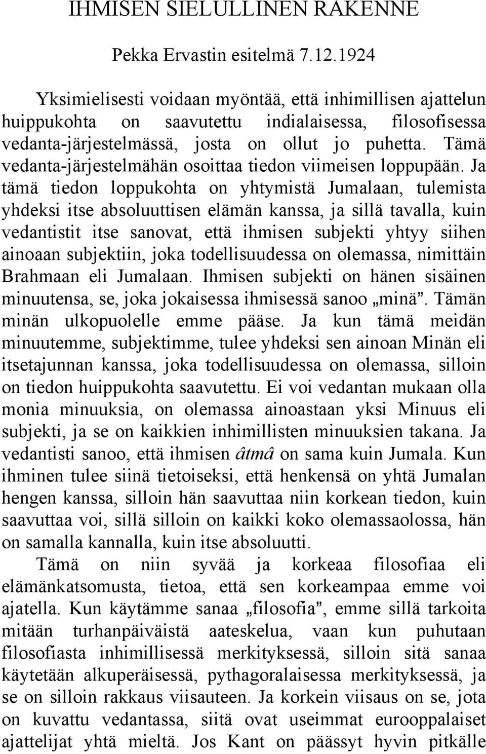 Tämä vedanta-järjestelmähän osoittaa tiedon viimeisen loppupään.