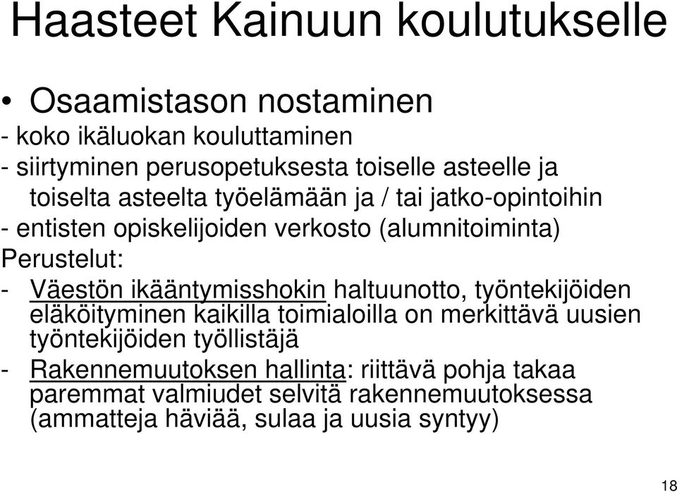 Väestön ikääntymisshokin haltuunotto, työntekijöiden eläköityminen kaikilla toimialoilla on merkittävä uusien työntekijöiden