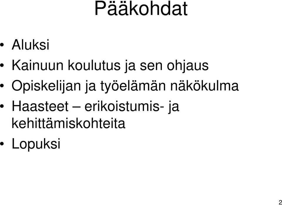työelämän näkökulma Haasteet