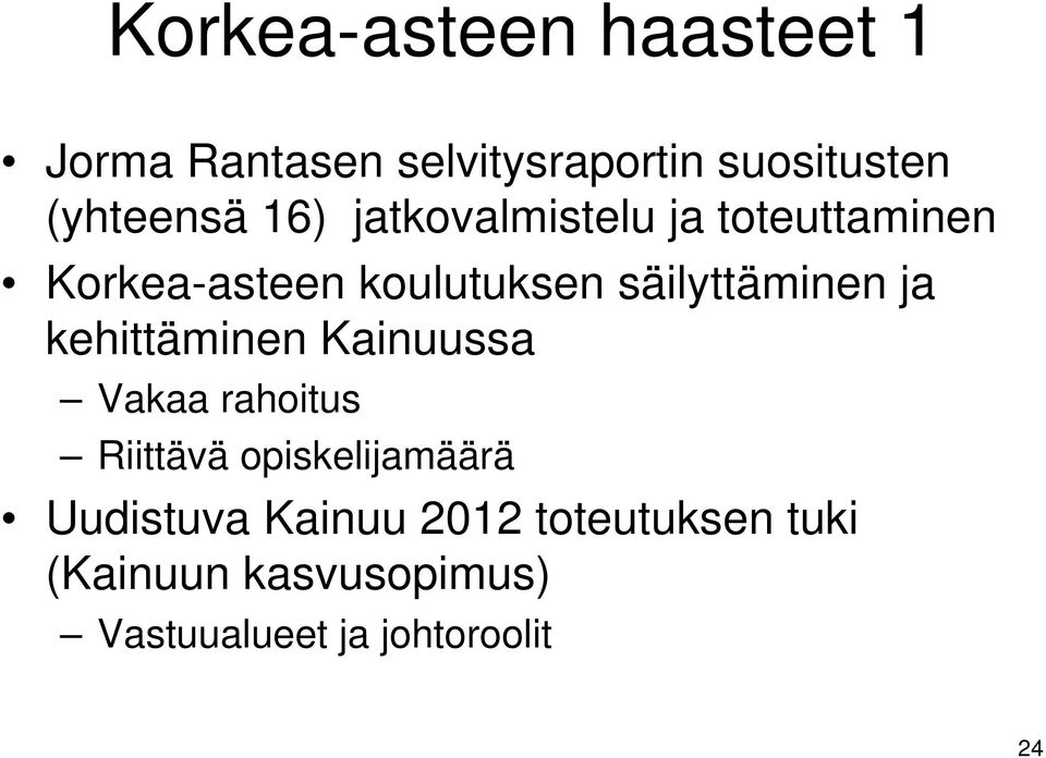 ja kehittäminen Kainuussa Vakaa rahoitus Riittävä opiskelijamäärä Uudistuva