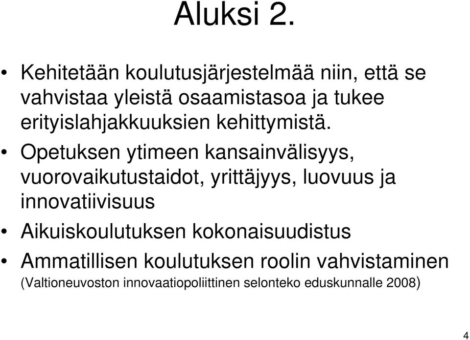 erityislahjakkuuksien kehittymistä.