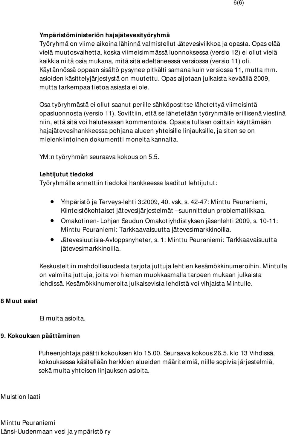 Käytännössä oppaan sisältö pysynee pitkälti samana kuin versiossa 11, mutta mm. asioiden käsittelyjärjestystä on muutettu. Opas aijotaan julkaista keväällä 2009, mutta tarkempaa tietoa asiasta ei ole.