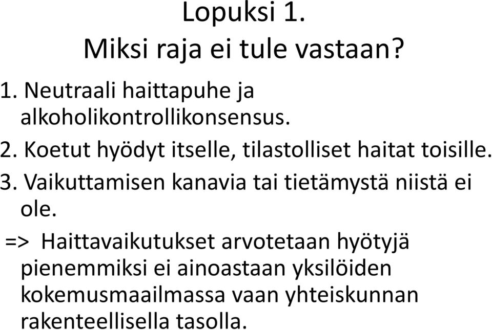 Vaikuttamisen kanavia tai tietämystä niistä ei ole.