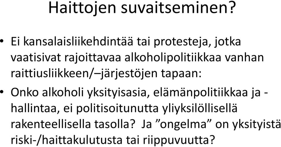 alkoholipolitiikkaa vanhan raittiusliikkeen/ järjestöjen tapaan: Onko alkoholi