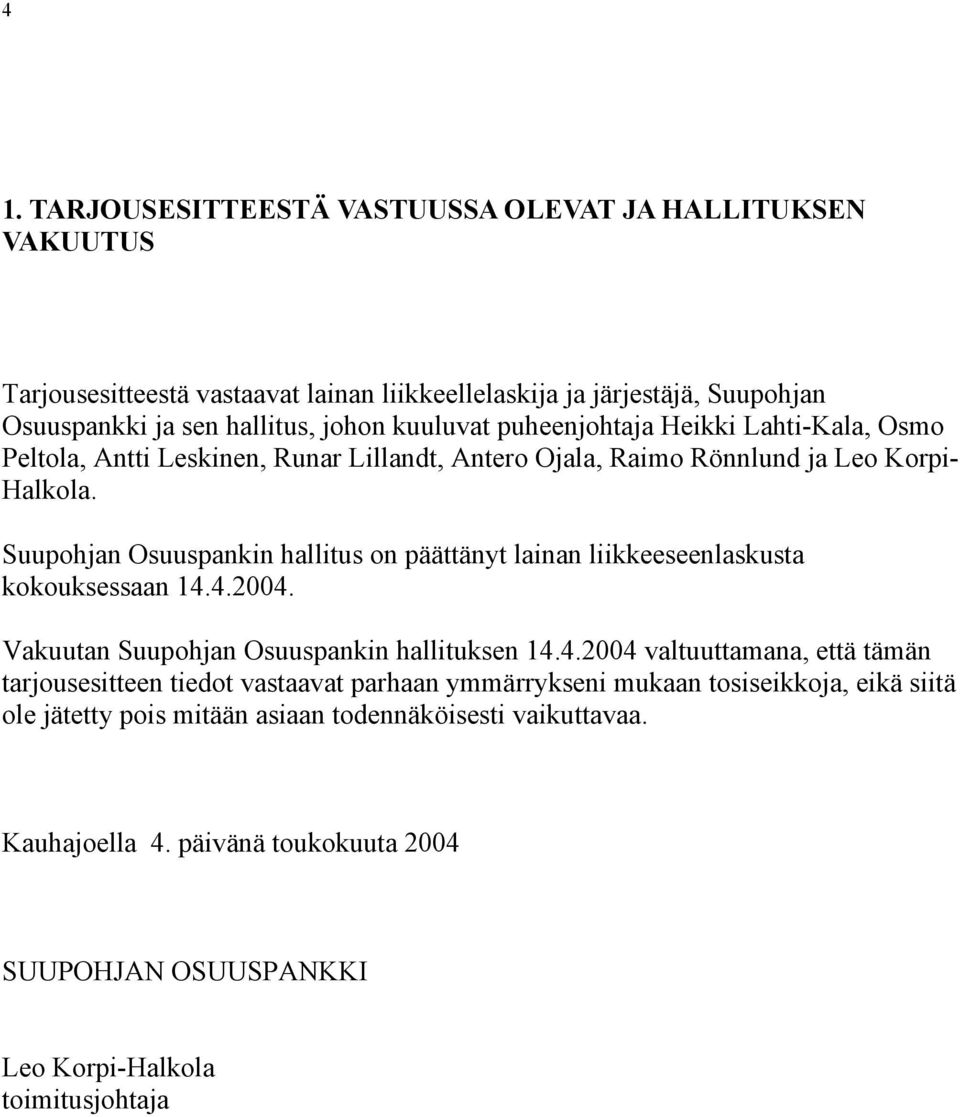 Suupohjan Osuuspankin hallitus on päättänyt lainan liikkeeseenlaskusta kokouksessaan 14.