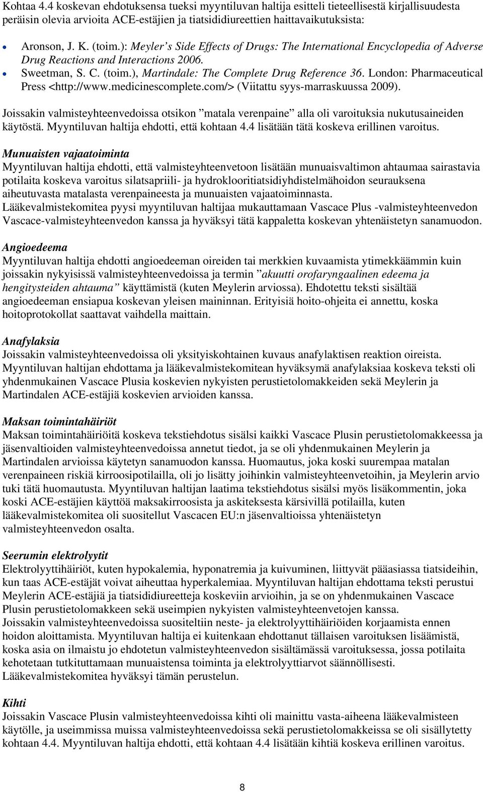 London: Pharmaceutical Press <http://www.medicinescomplete.com/> (Viitattu syys-marraskuussa 2009).