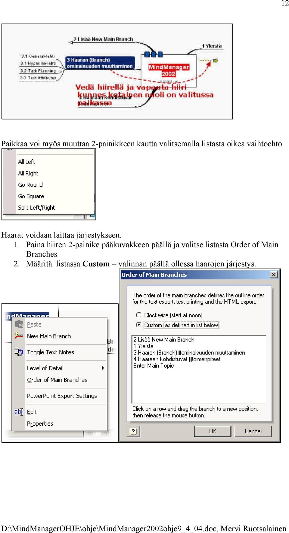 Paina hiiren 2-painike pääkuvakkeen päällä ja valitse listasta Order