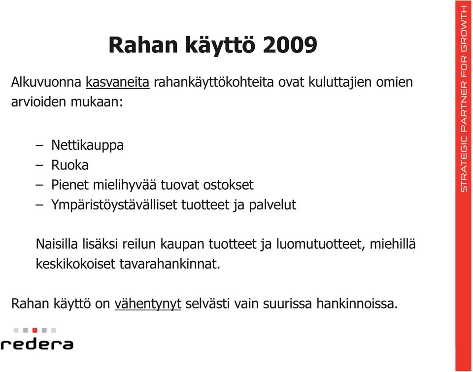 Ympäristöystävälliset tuotteet ja palvelut Naisilla lisäksi reilun kaupan tuotteet ja