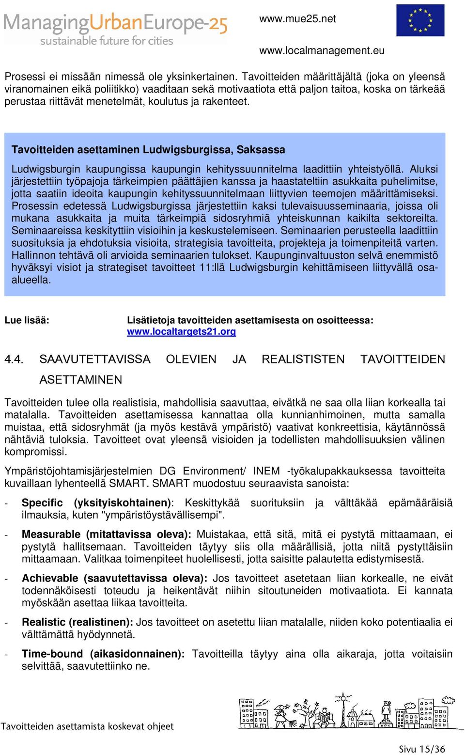 Tavoitteiden asettaminen Ludwigsburgissa, Saksassa Ludwigsburgin kaupungissa kaupungin kehityssuunnitelma laadittiin yhteistyöllä.