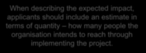 When describing the expected impact, applicants should include an estimate in terms of