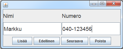 Luentoharjoitus 9 Laadi alla olevan näköinen näyttö, jolla lisäät puhelinluetteloon nimi- ja numerotietoja. Lisää-nappi lisää näyttöön syötetyt tiedot luetteloon.