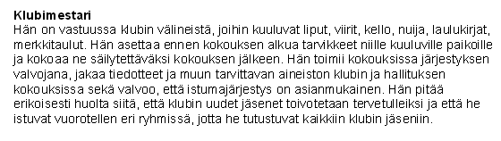 15 (29) 3.7 Taloudenhoitaja 3.7.1 Mitä virallista? 3.7.2 Käytännössä kaudella 2013 2014 Vastaanottaa laskut ja tuloeurot. Pitää tiliotteet aikajärjestyksessä.