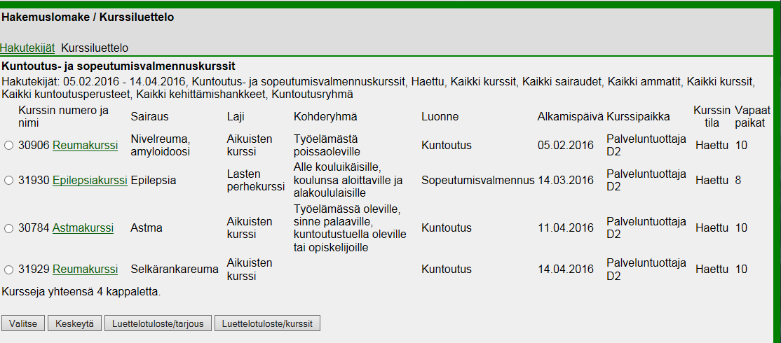 8 Kortin alareunapainikkeet: Suorita haku -painikkeella suoritetaan kurssien haku. Tyhjennä -painike tyhjentää kenttien tiedot. Keskeytä -painike tyhjentää hakutapahtuman ja palaa aloitusnäytölle. 2.