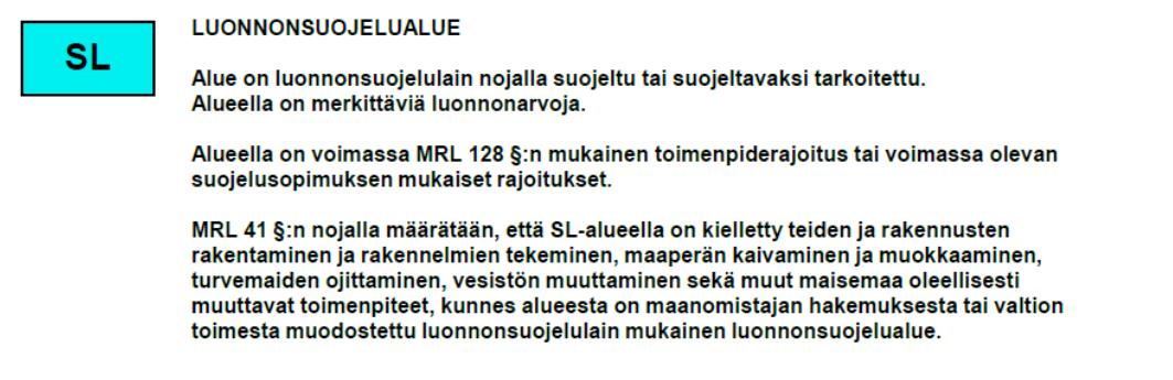 Alueen maisemaa oleellisesti muuttavat toimenpiteet, kuten maa-ainesten otto ja metsien avohakkuu, edellyttävät kunnan myöntämää maisematyölupaa.