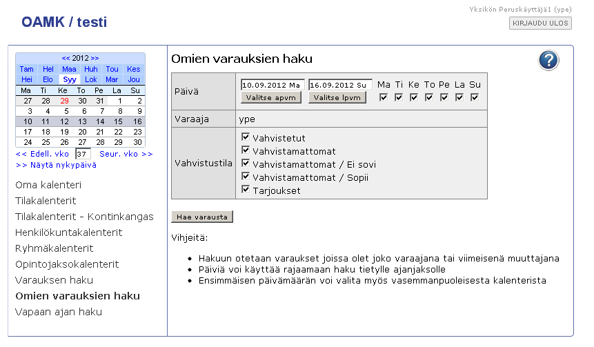 9. Varauksen haku, omien varauksien haku ja vapaan ajan haku Omien varauksien haku: Hakuun otetaan mukaan varaukset, joissa olet joko varaaja tai varauksen