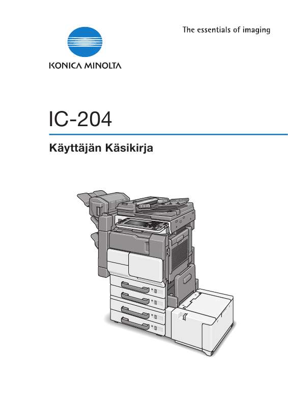 Yksityiskohtaiset käyttöohjeet ovat käyttäjänoppaassa Käyttöohje KONICA MINOLTA BIZHUB 360 Käyttöohjeet KONICA MINOLTA BIZHUB 360 Käyttäjän opas