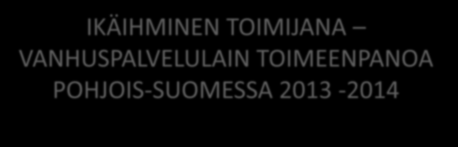 IKÄIHMINEN TOIMIJANA VANHUSPALVELULAIN TOIMEENPANOA