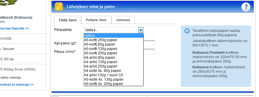 Syötä lähetyksen mitat Eri versioilla voi olla eri paino ja paksuus Valikossa valmiina