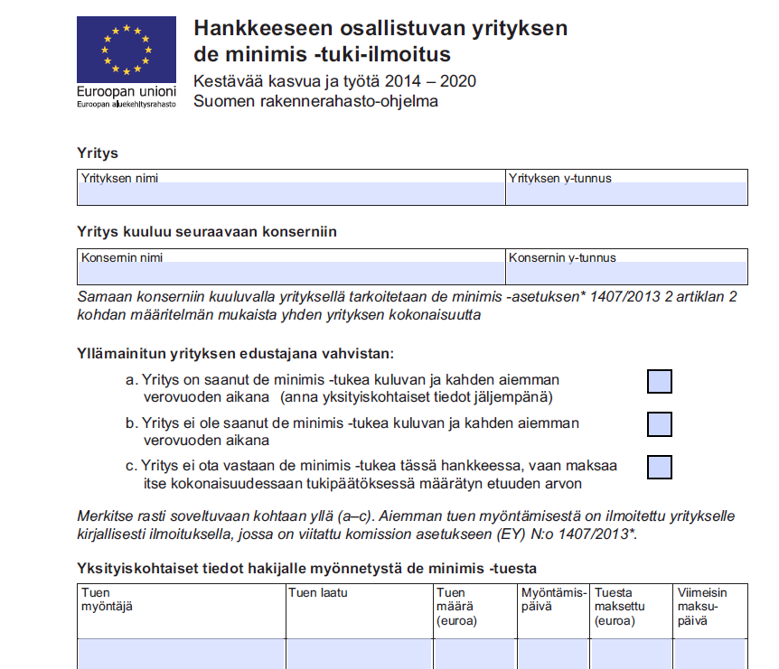 Hankkeeseen osallistuvan yrityksen de minimis - tuki-ilmoitus Ennen hankkeen toimenpiteeseen osallistumista: Hankkeen toteuttaja