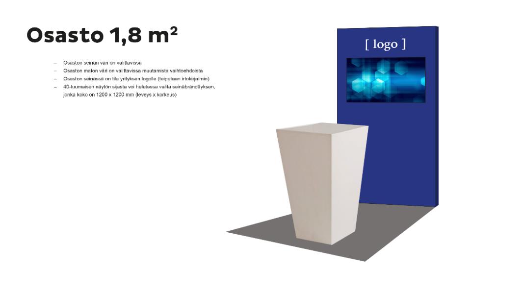 STÄNDIN TIEDOT: - 1,2 x 1,5 x 2,2 m - taustaseinään tulee yrityksenne logo - taustaan voidaan upottaa näyttö (lisäpalvelu) tai tehdä painatus yrityksen mukaan - tausta sekä matto on