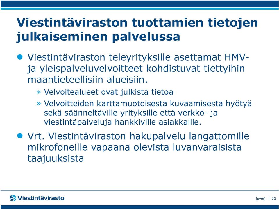 » Velvoitealueet ovat julkista tietoa» Velvoitteiden karttamuotoisesta kuvaamisesta hyötyä sekä säänneltäville