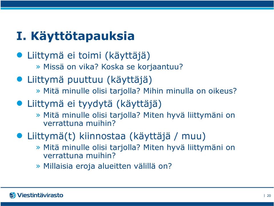 Liittymä ei tyydytä (käyttäjä)» Mitä minulle olisi tarjolla? Miten hyvä liittymäni on verrattuna muihin?