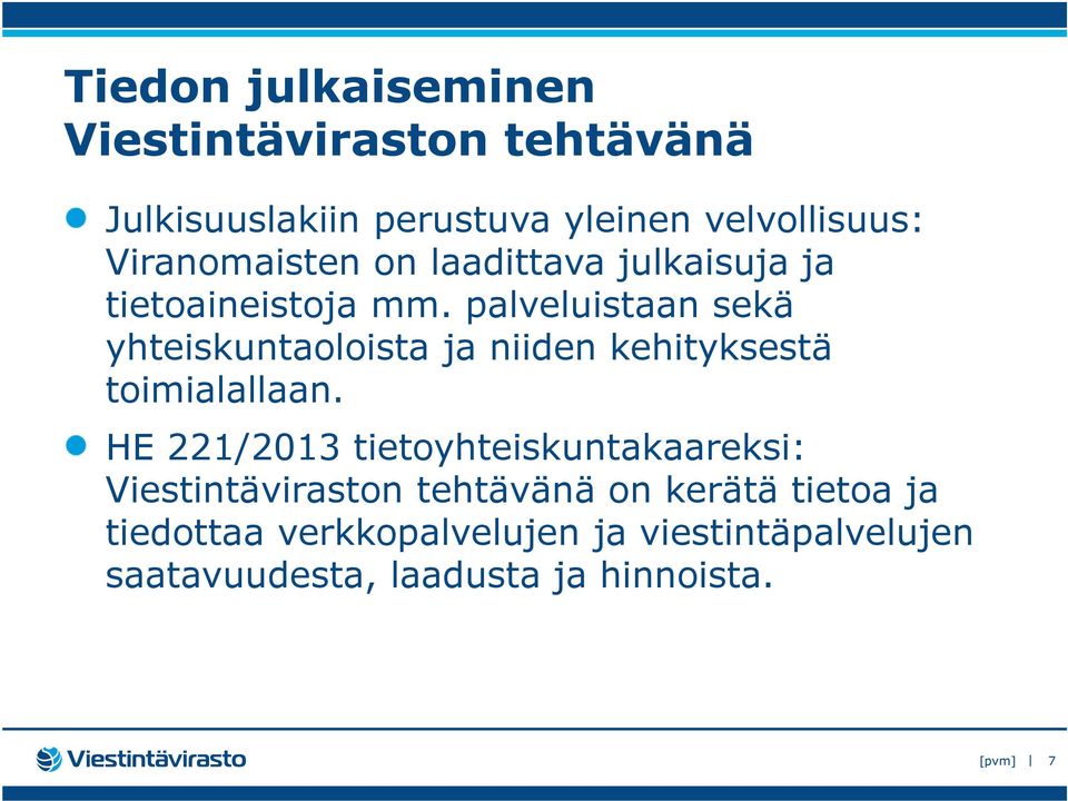 palveluistaan sekä yhteiskuntaoloista ja niiden kehityksestä toimialallaan.