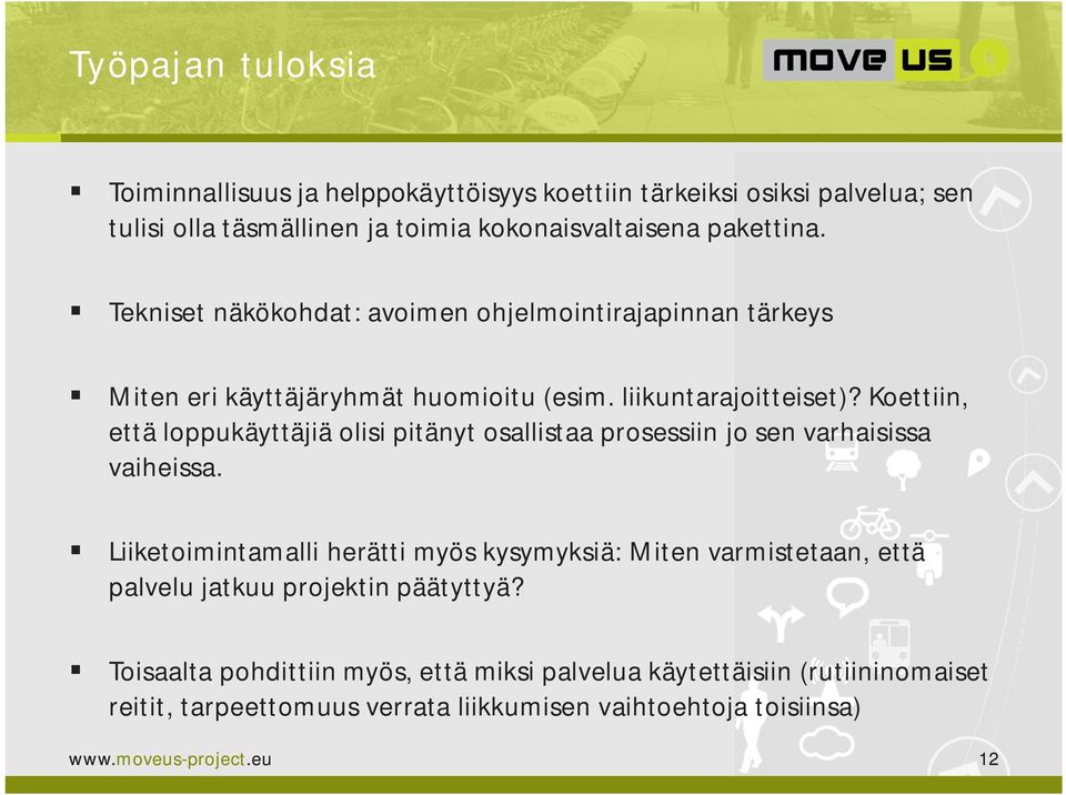 Koettiin, että loppukäyttäjiä olisi pitänyt osallistaa prosessiin jo sen varhaisissa vaiheissa.