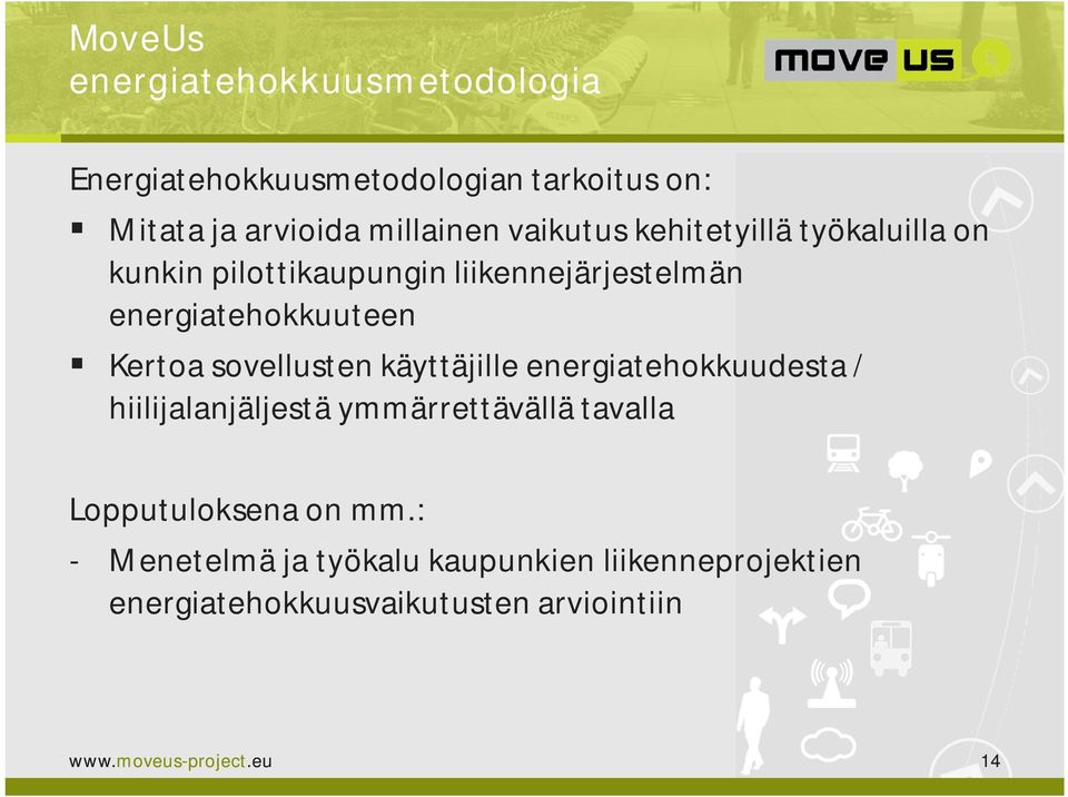 sovellusten käyttäjille energiatehokkuudesta / hiilijalanjäljestä ymmärrettävällä tavalla Lopputuloksena on mm.