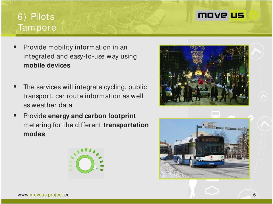 public transport, car route information as well as weather data Provide energy