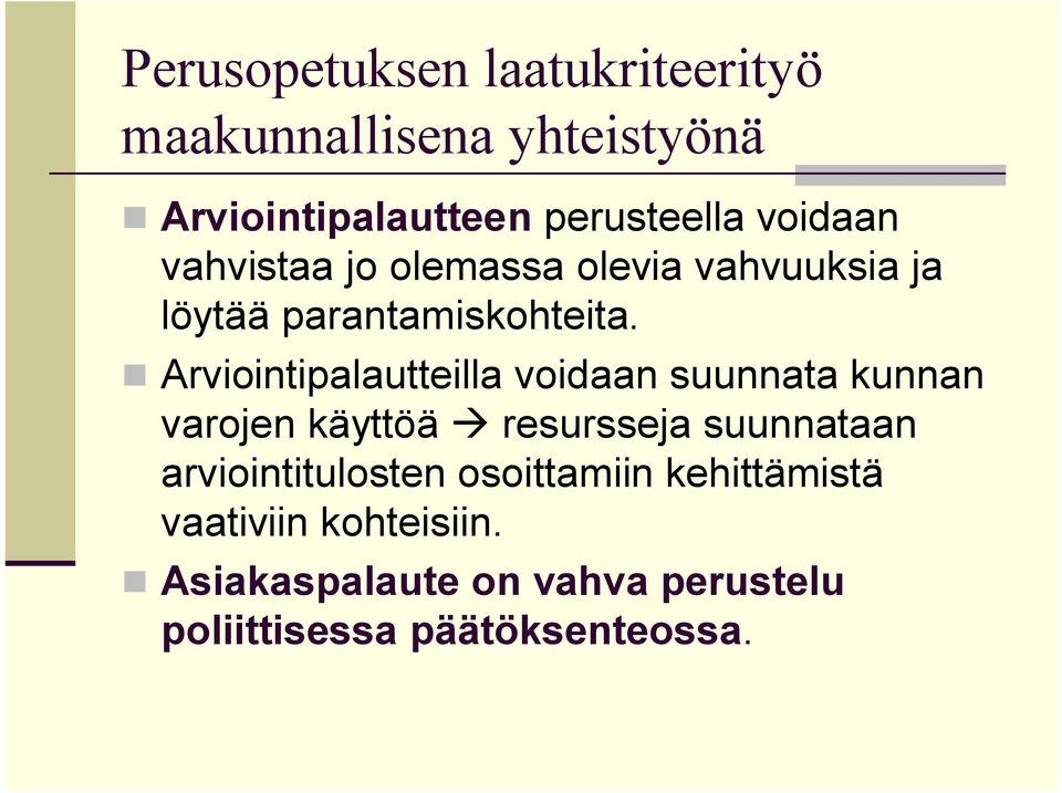 Arviointipalautteilla voidaan suunnata kunnan varojen käyttöä resursseja