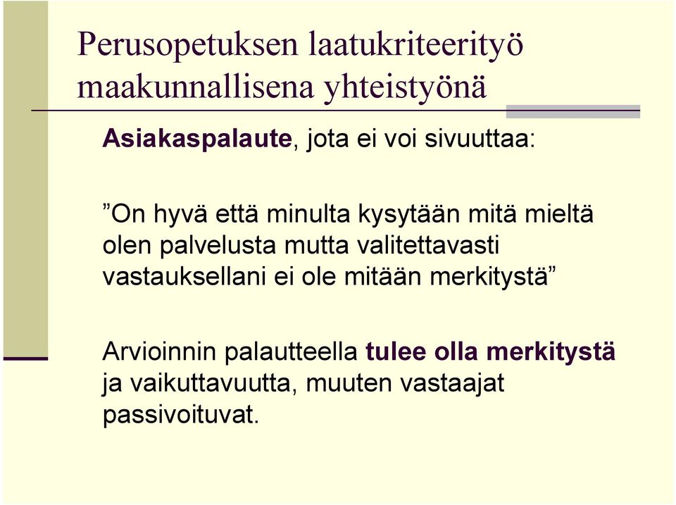 vastauksellani ei ole mitään merkitystä Arvioinnin palautteella