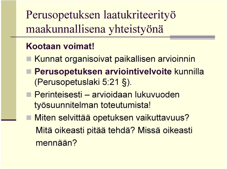 arviointivelvoite kunnilla (Perusopetuslaki 5:21 ).