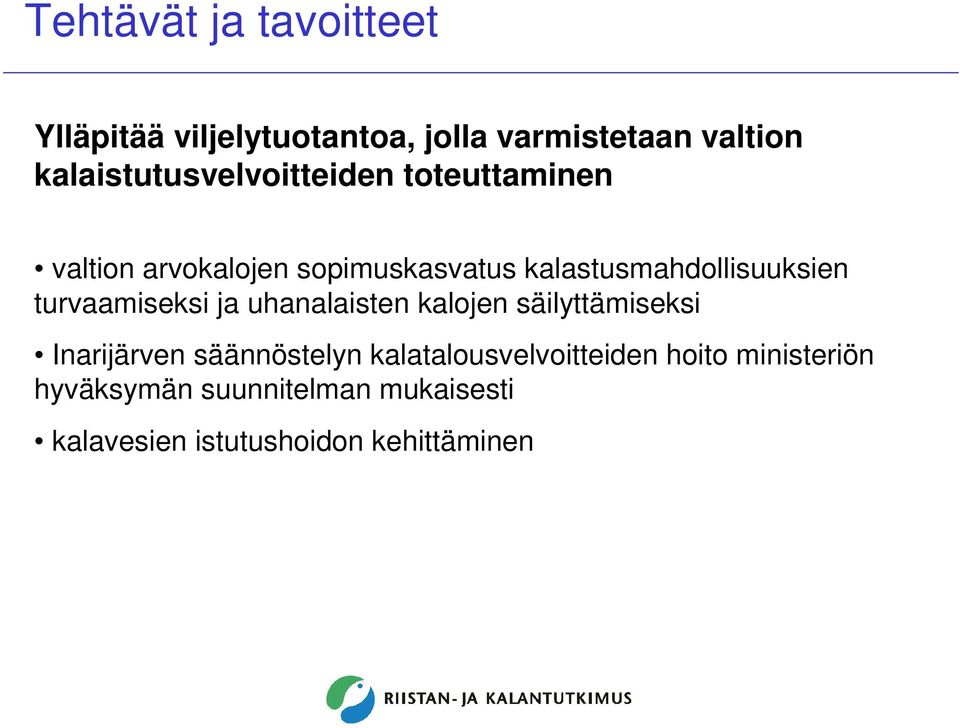 kalastusmahdollisuuksien turvaamiseksi ja uhanalaisten kalojen säilyttämiseksi Inarijärven