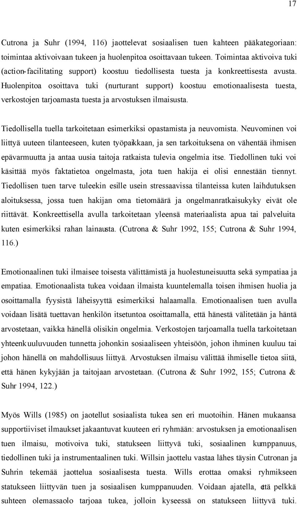 Huolenpitoa osoittava tuki (nurturant support) koostuu emotionaalisesta tuesta, verkostojen tarjoamasta tuesta ja arvostuksen ilmaisusta.