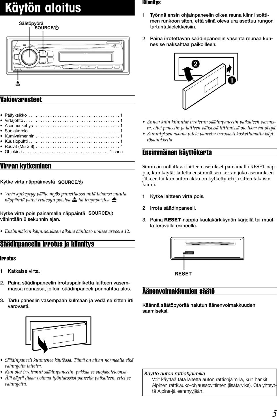 ................................... 1 Suojakotelo...................................... 1 Kumivaimennin................................... 1 Kuusiopultti...................................... 1 Ruuvit (M5 x 8).