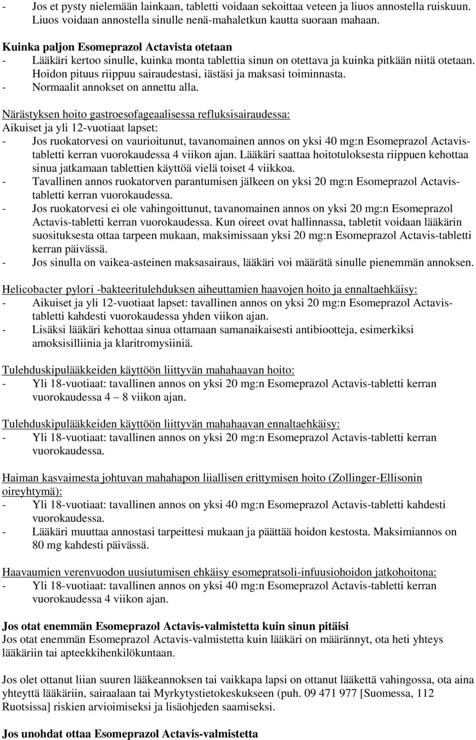 Hoidon pituus riippuu sairaudestasi, iästäsi ja maksasi toiminnasta. - Normaalit annokset on annettu alla.