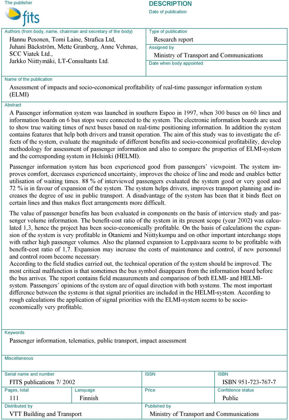 Type of publication Research report Assigned by Ministry of Transport and Communications Date when body appointed Name of the publication Assessment of impacts and socio-economical profitability of