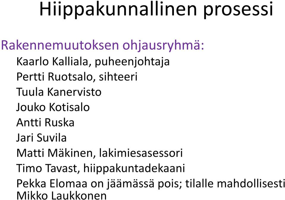 Antti Ruska Jari Suvila Matti Mäkinen, lakimiesasessori Timo Tavast,