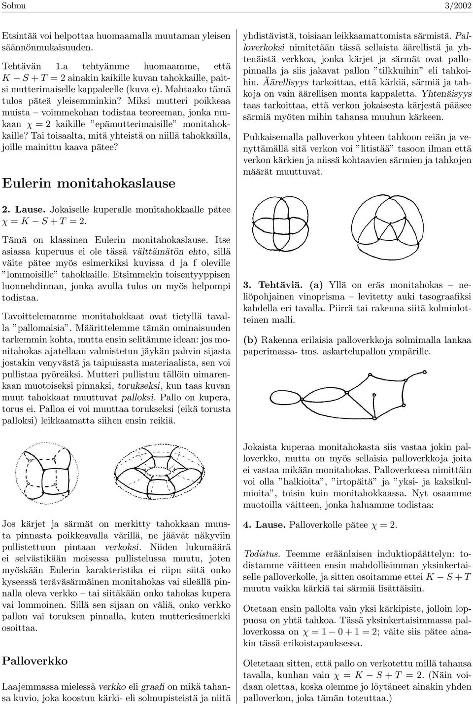 Miksi mutteri poikkeaa muista voimmekohan todistaa teoreeman, jonka mukaan χ = 2 kaikille epämutterimaisille monitahokkaille?