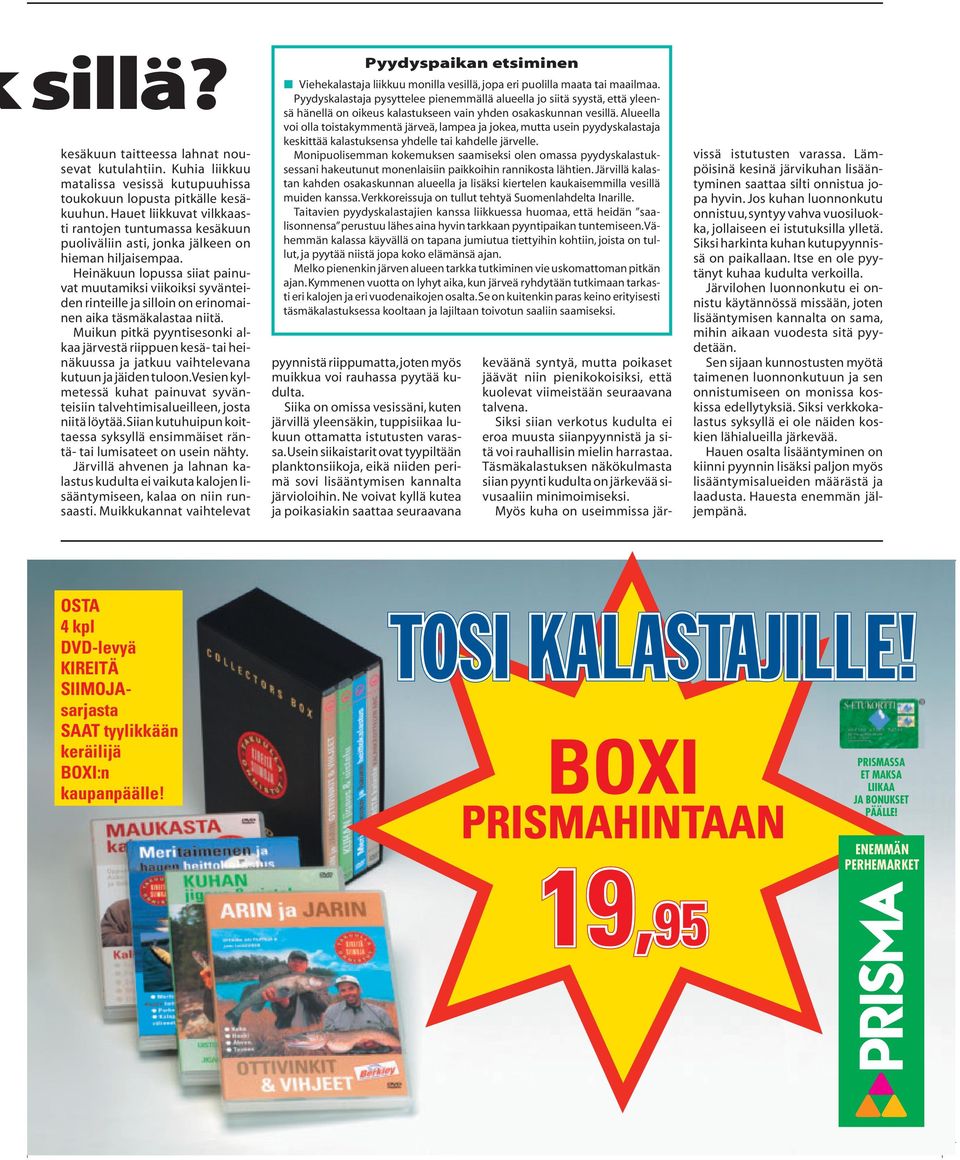 Heinäkuun lopussa siiat painuvat muutamiksi viikoiksi syvänteiden rinteille ja silloin on erinomainen aika täsmäkalastaa niitä.