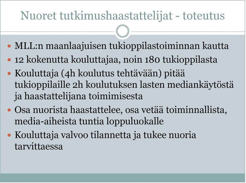 koulutuksen lasten mediankäytöstä ja haastattelijana toimimisesta Osa nuorista haastattelee, osa vetää